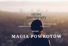 Ojciec (nie)święty, czyli uroki sportowego rodzicielstwa. Magia powrotów